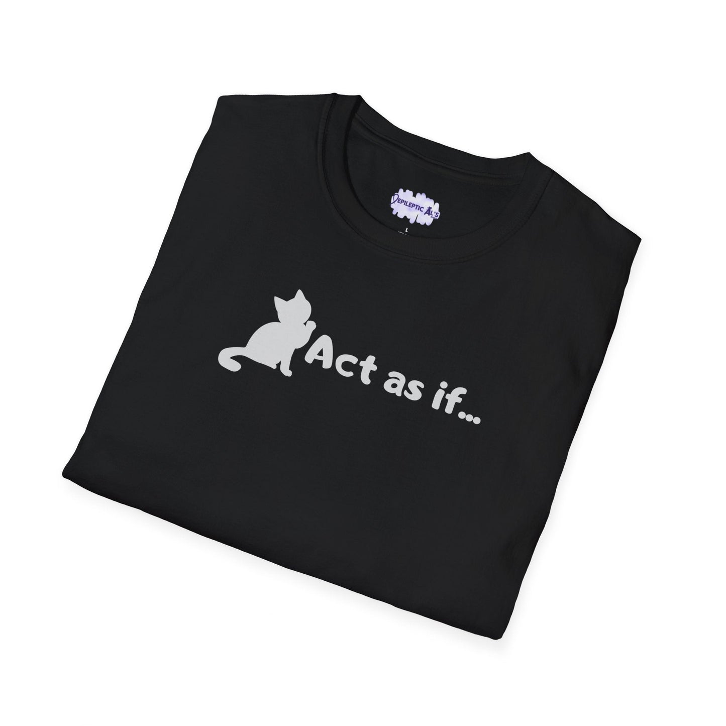 Act As If Unisex Softstyle T-Shirt