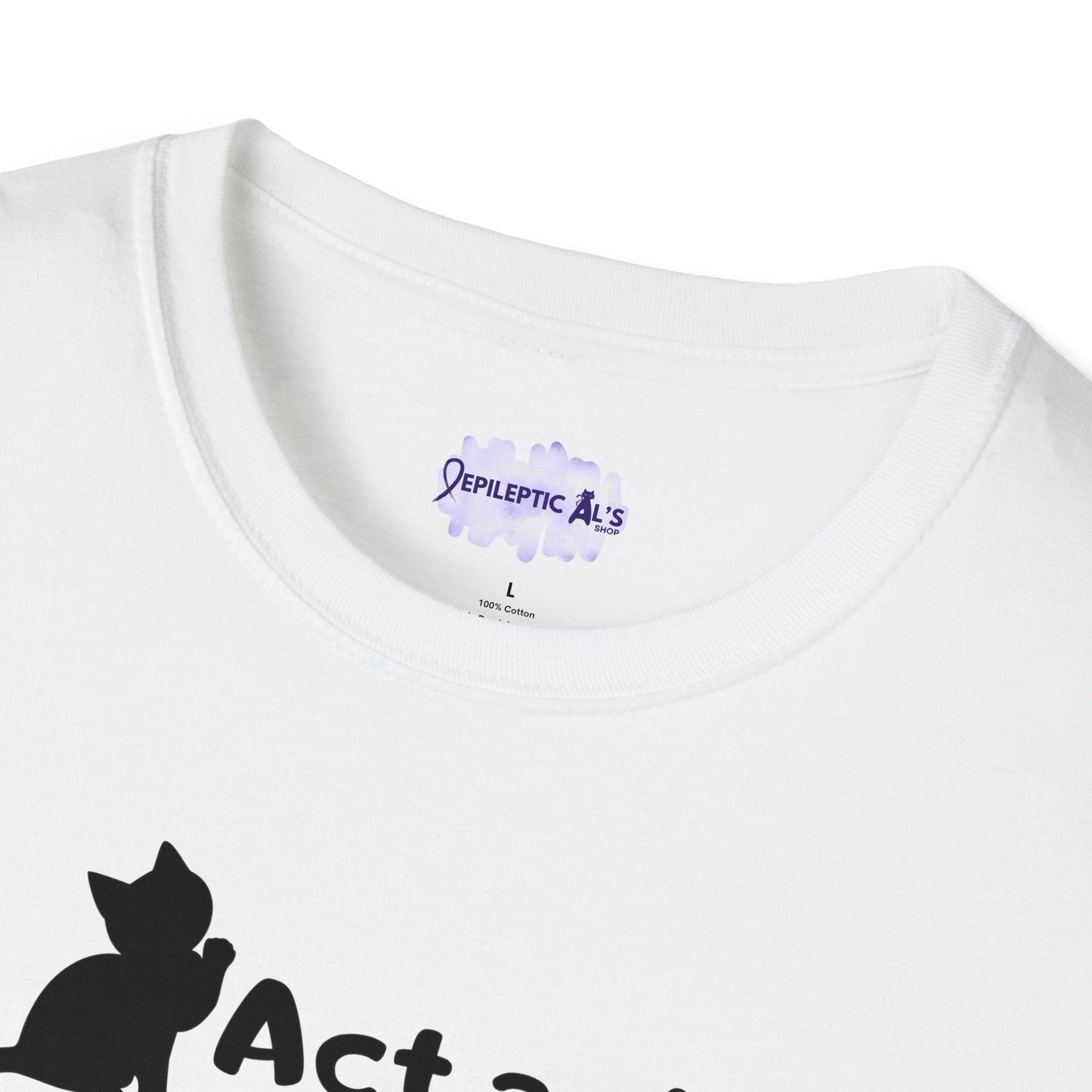 Act As If Unisex Softstyle T-Shirt