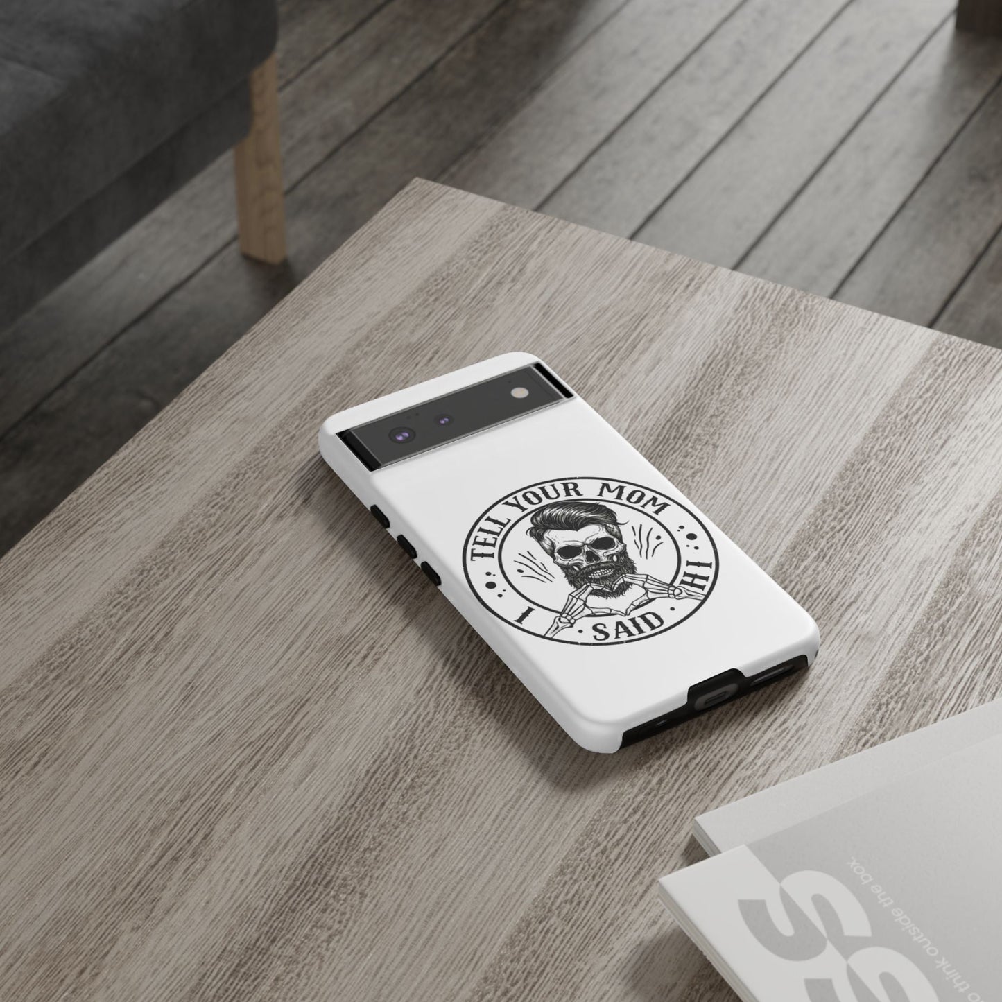 "Tell Your Mom I Said Hi" Skull Tough Phone Case