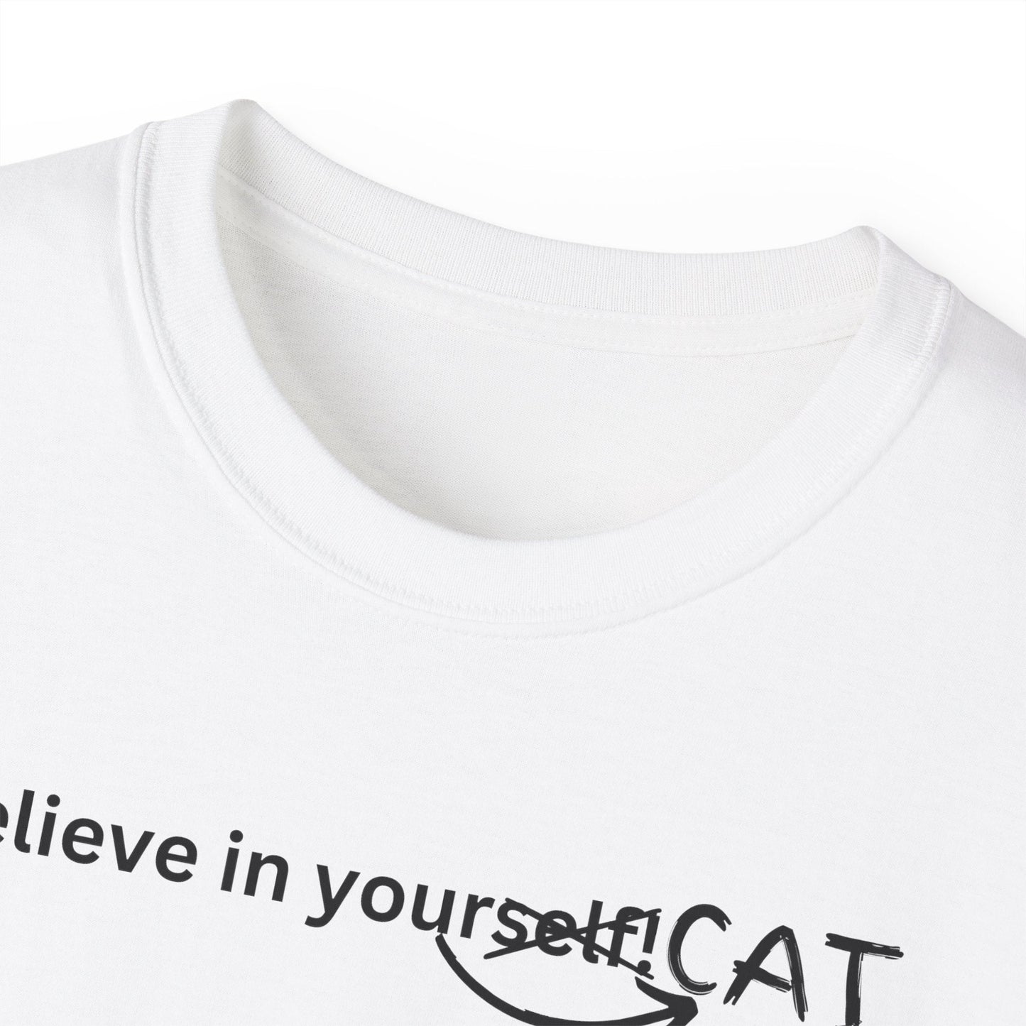 Believe In Your Cat Unisex Ultra Cotton Tee