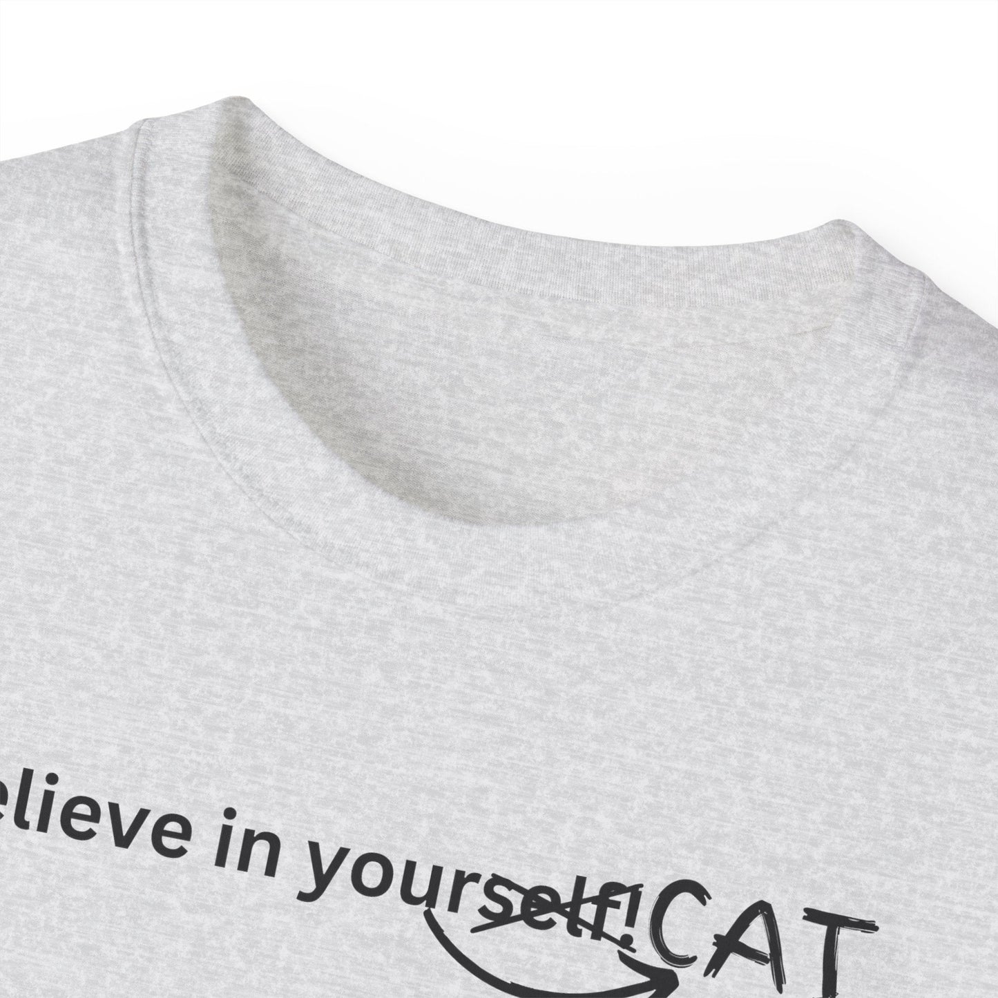 Believe In Your Cat Unisex Ultra Cotton Tee