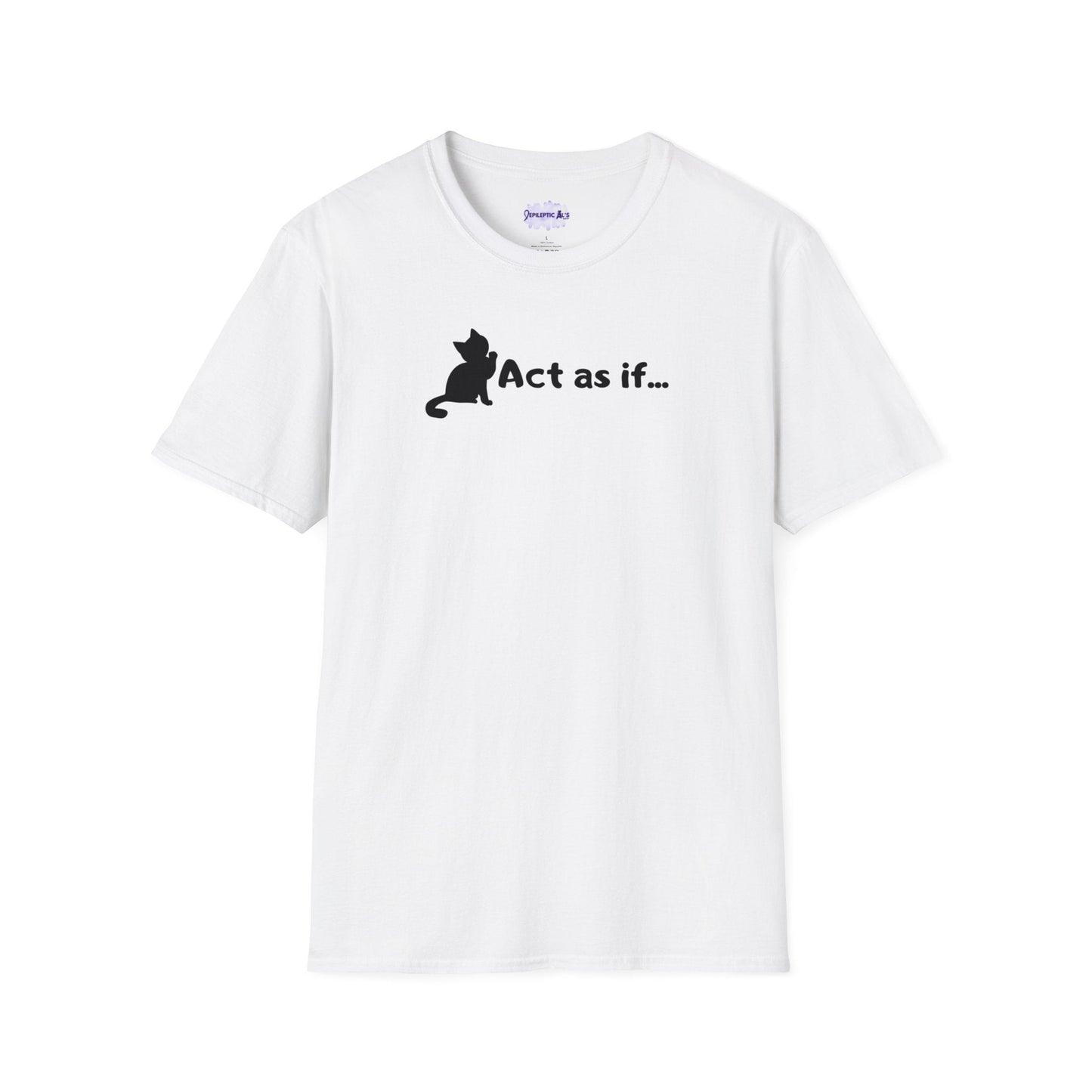 Act As If Unisex Softstyle T-Shirt