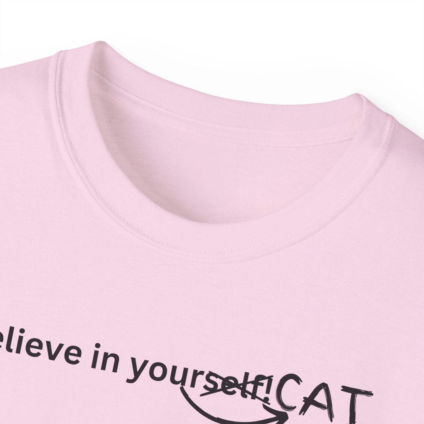 Believe In Your Cat Unisex Ultra Cotton Tee