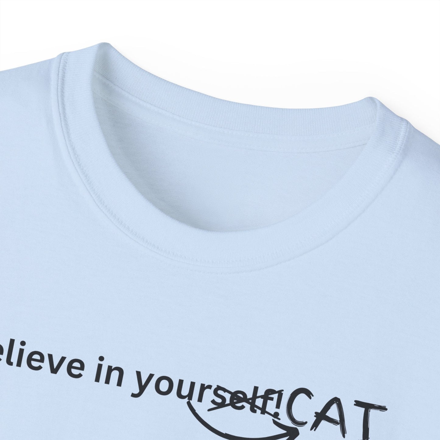 Believe In Your Cat Unisex Ultra Cotton Tee