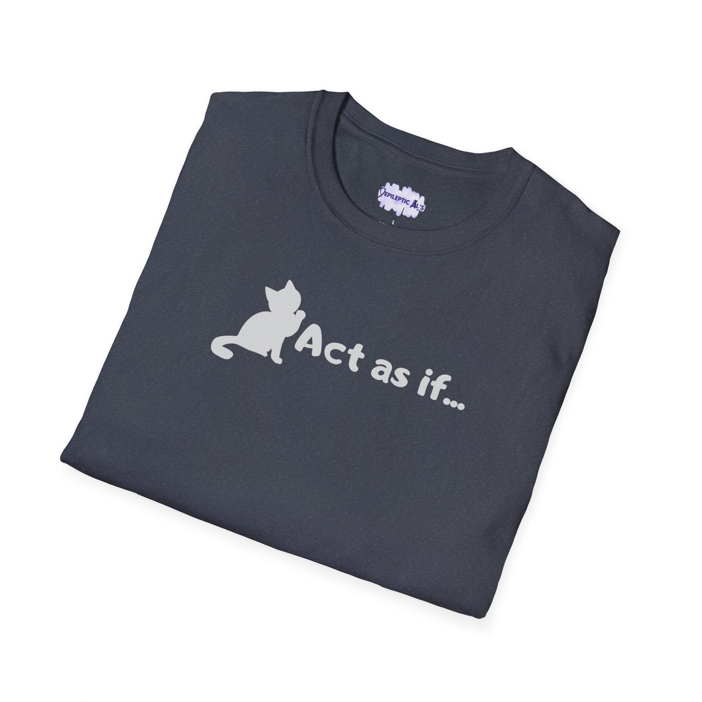 Act As If Unisex Softstyle T-Shirt