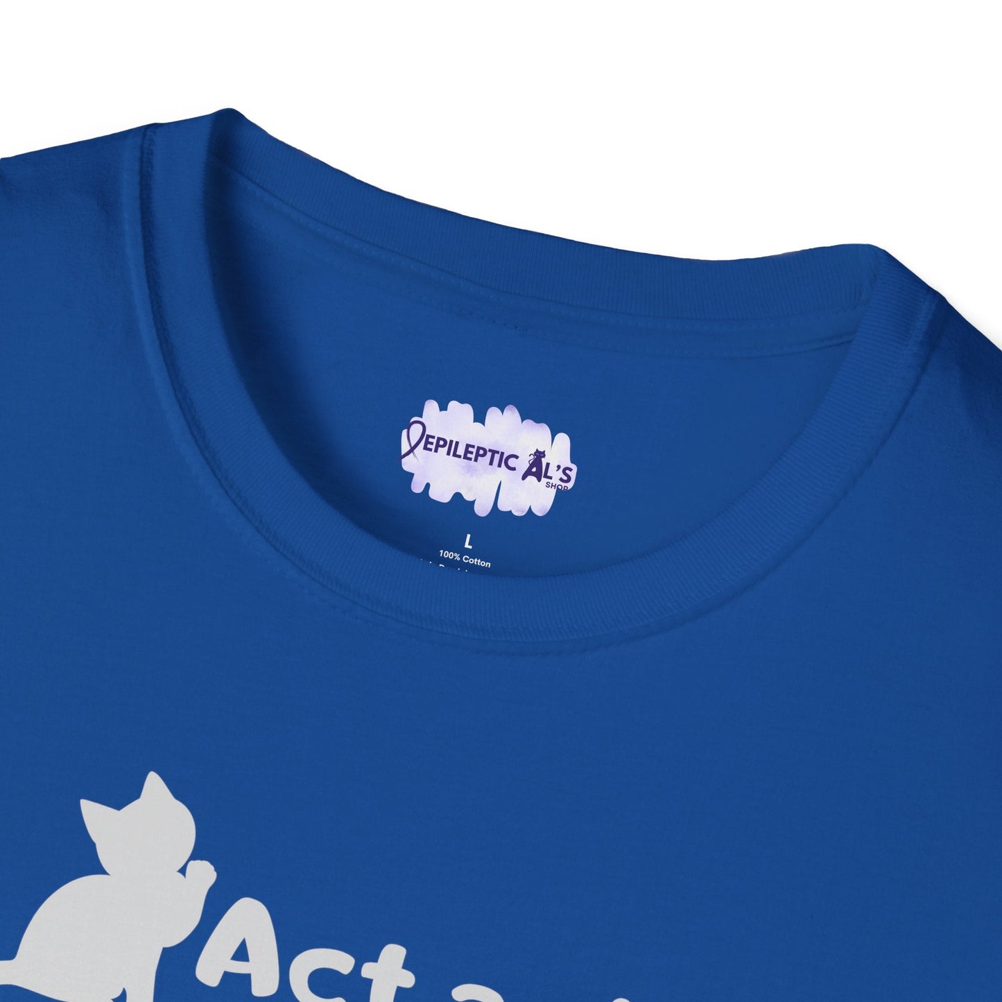 Act As If Unisex Softstyle T-Shirt