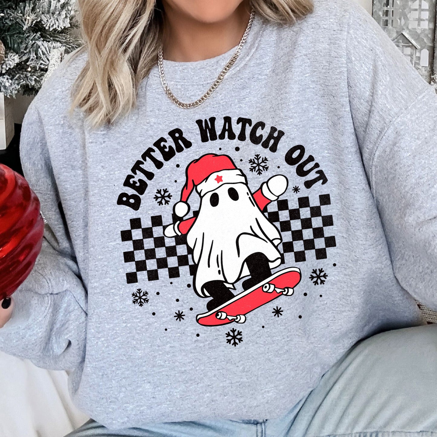 Better Watch Out, Ghost Christmas Sweatshirt
