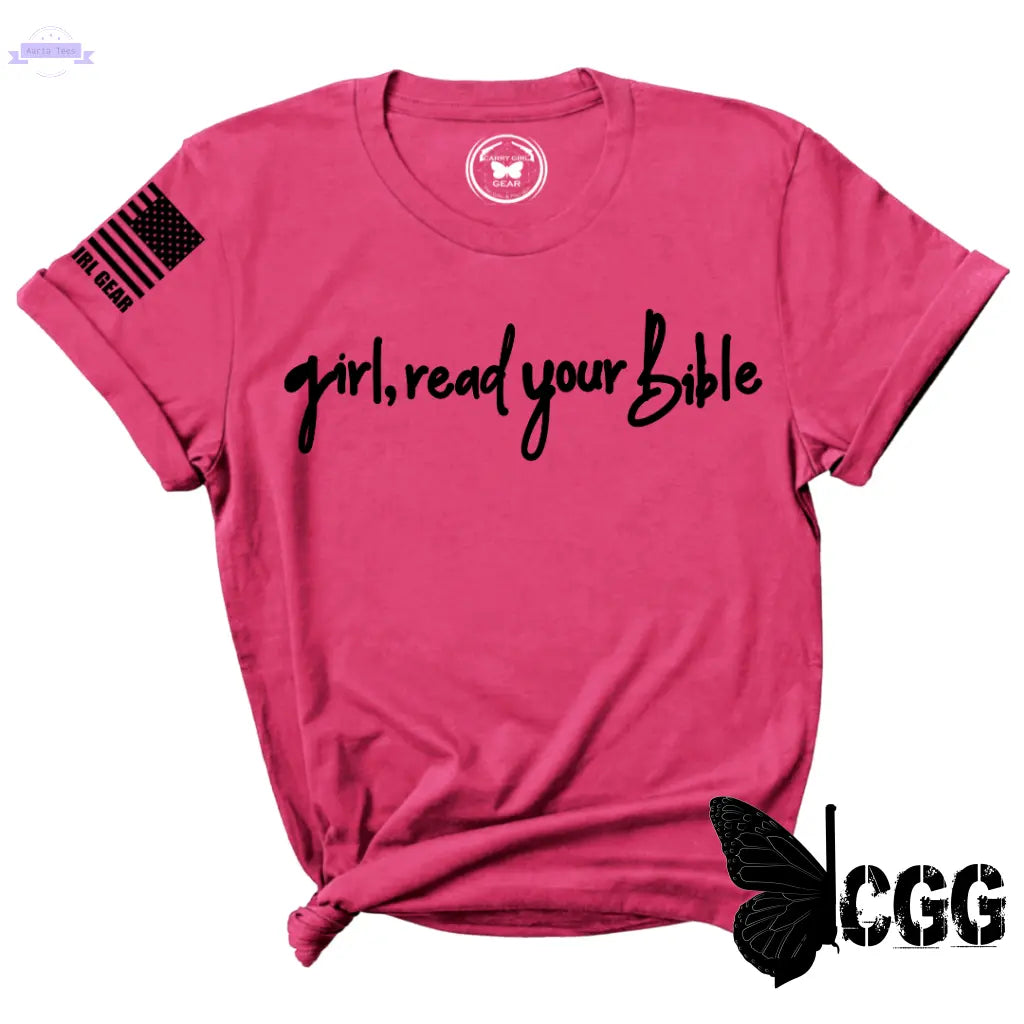 GIRL, READ YOUR BIBLE Tee Carry Girl Gear Aaria Tees