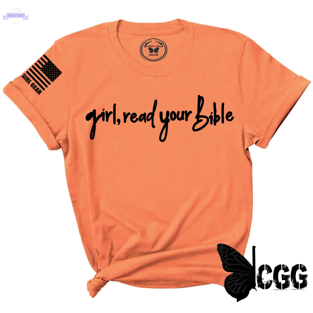 GIRL, READ YOUR BIBLE Tee Carry Girl Gear Aaria Tees