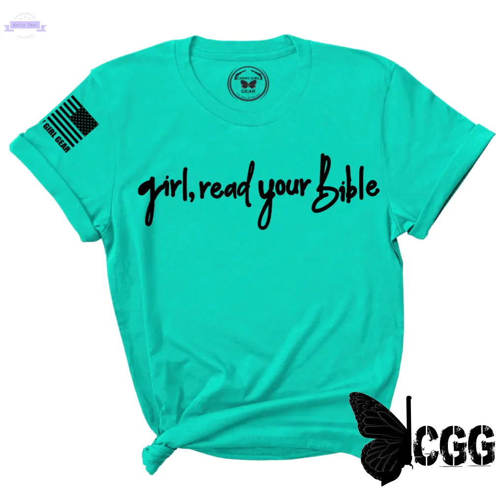 GIRL, READ YOUR BIBLE Tee Carry Girl Gear Aaria Tees