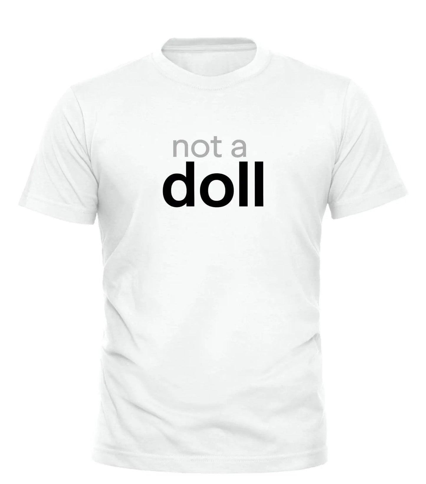 GOOD TROUBLE FASHION Not a Doll T Shirt – Bold Statement Tee