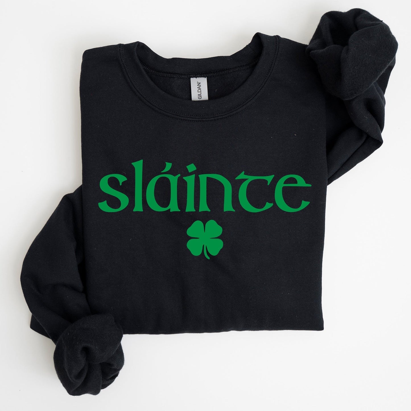 Slainte, Health, Gaelic, Luck, St Patrick's Day Sweatshirt