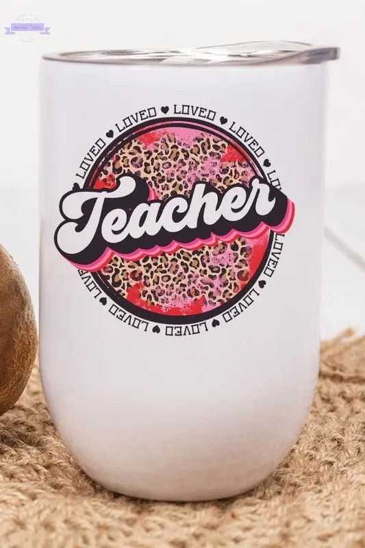 Valentine's Day Loved Teacher Wine Cup Tumbler Cali Boutique
