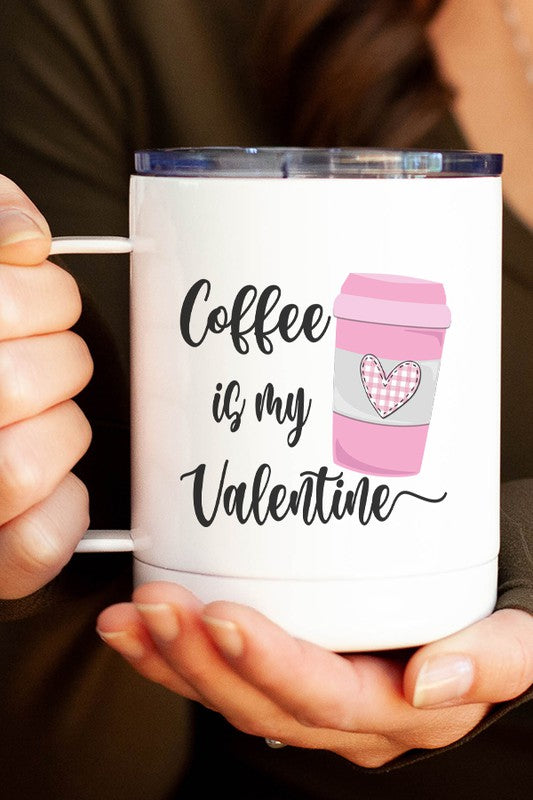 Coffee is my Valentine Coffee Travel Mug - Aaria Tees