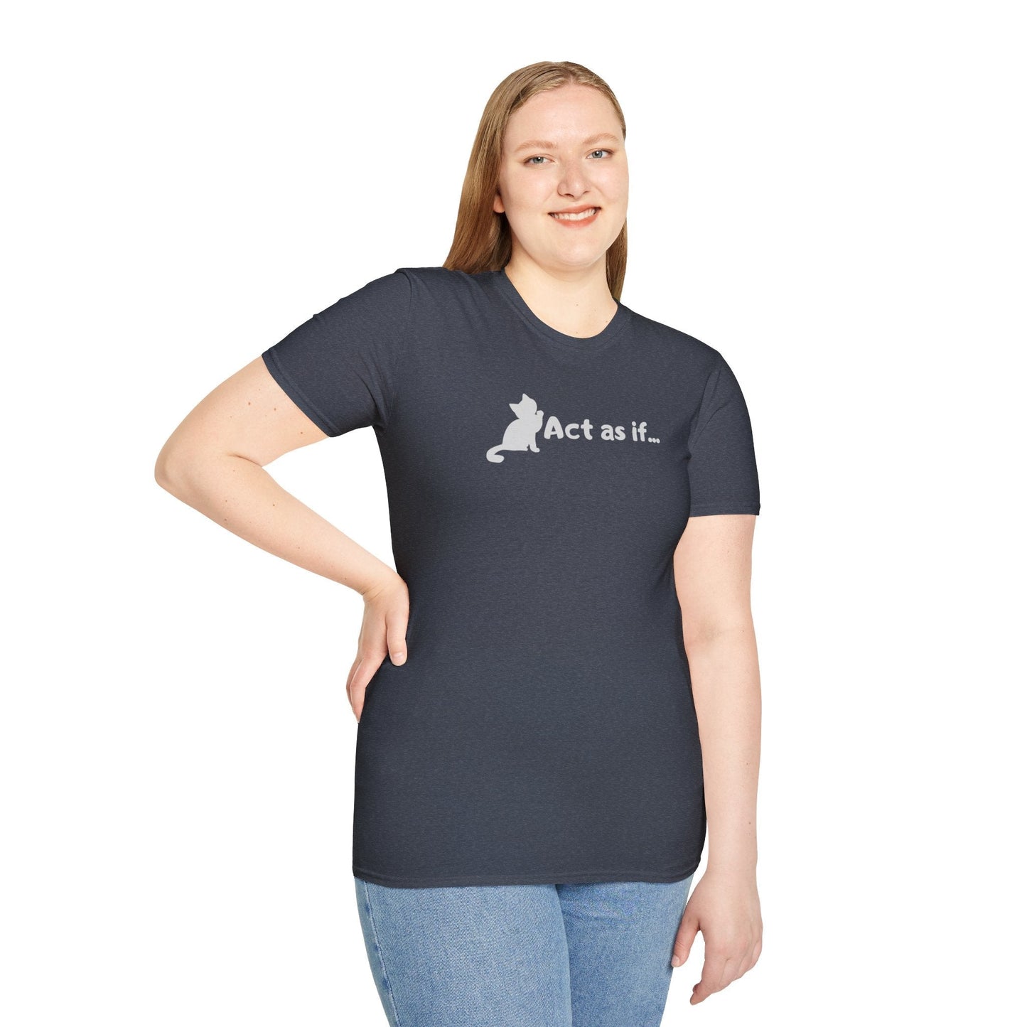 Act As If Unisex Softstyle T-Shirt