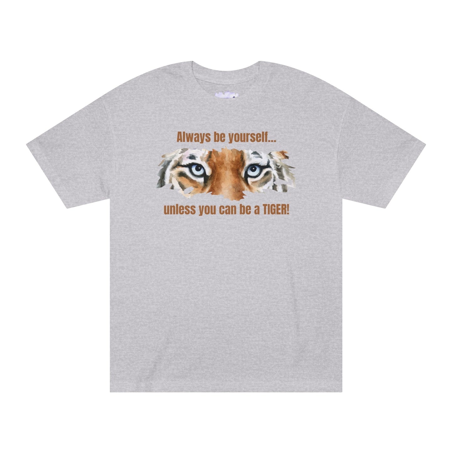 Be a Tiger Unisex Classic Tee