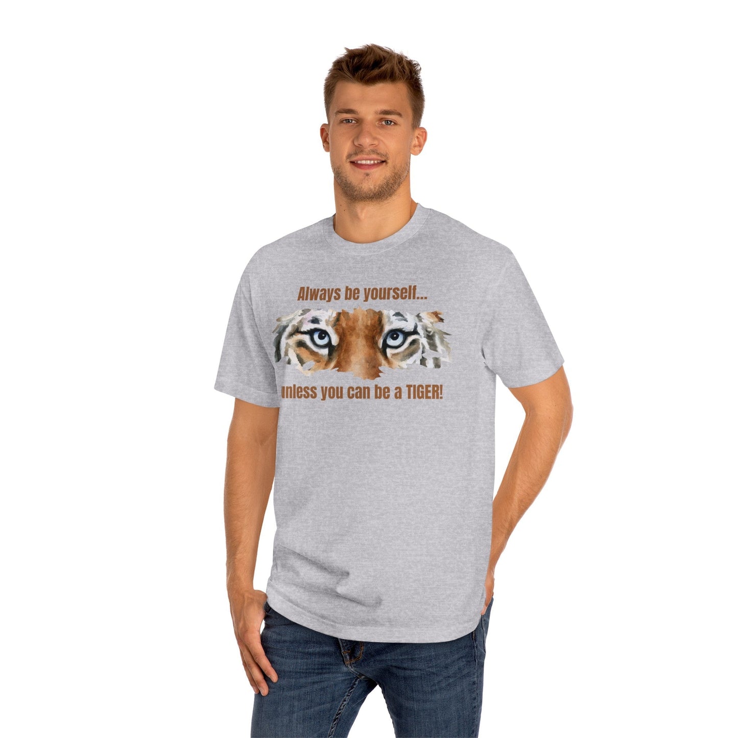 Be a Tiger Unisex Classic Tee