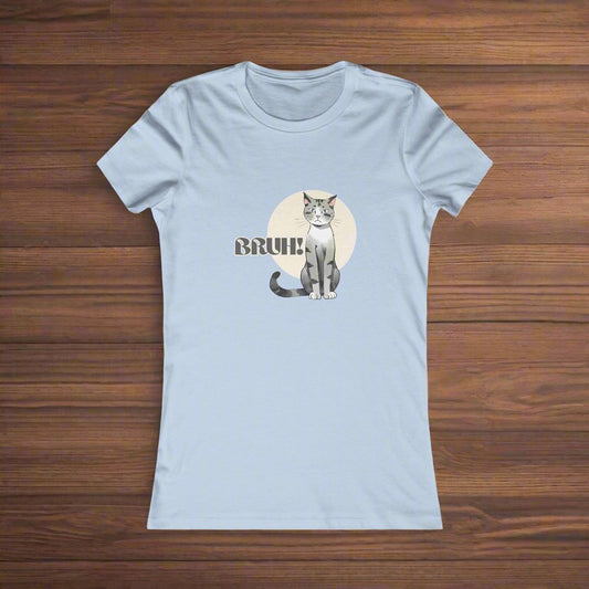 Bruh Women's Favorite Tee