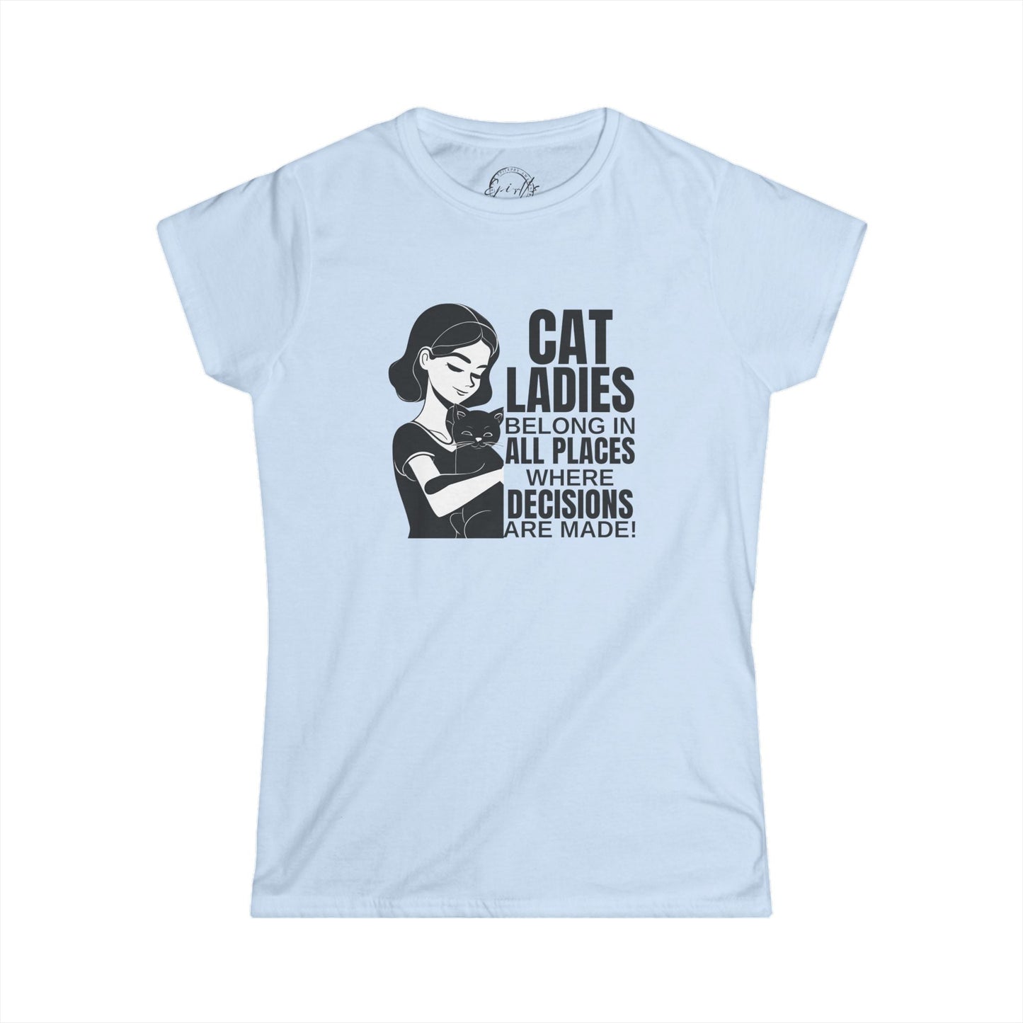 Cat Ladies Softstyle Tee - Where Decisions Are Made