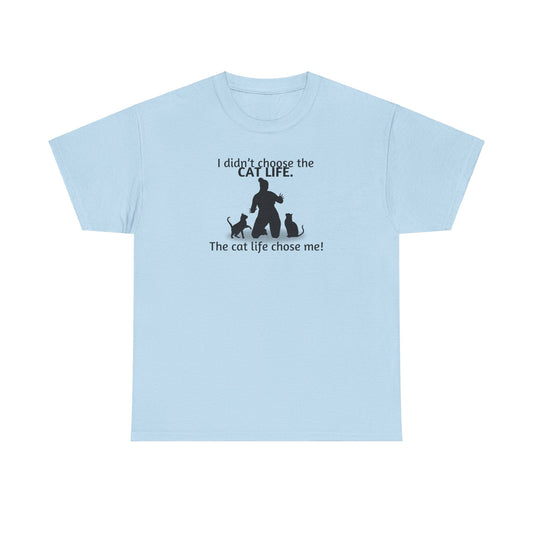 Cat Life Chose Me Heavy Cotton Tee
