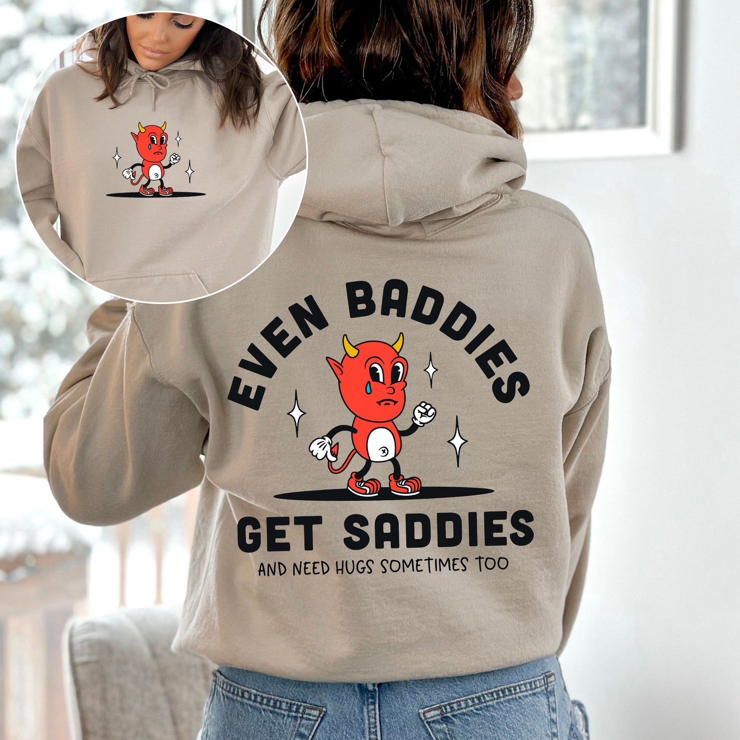 Even Baddies Get Saddies, Positivity, Kindness, Mental Health, Hooded Sweatshirt, Hoodie