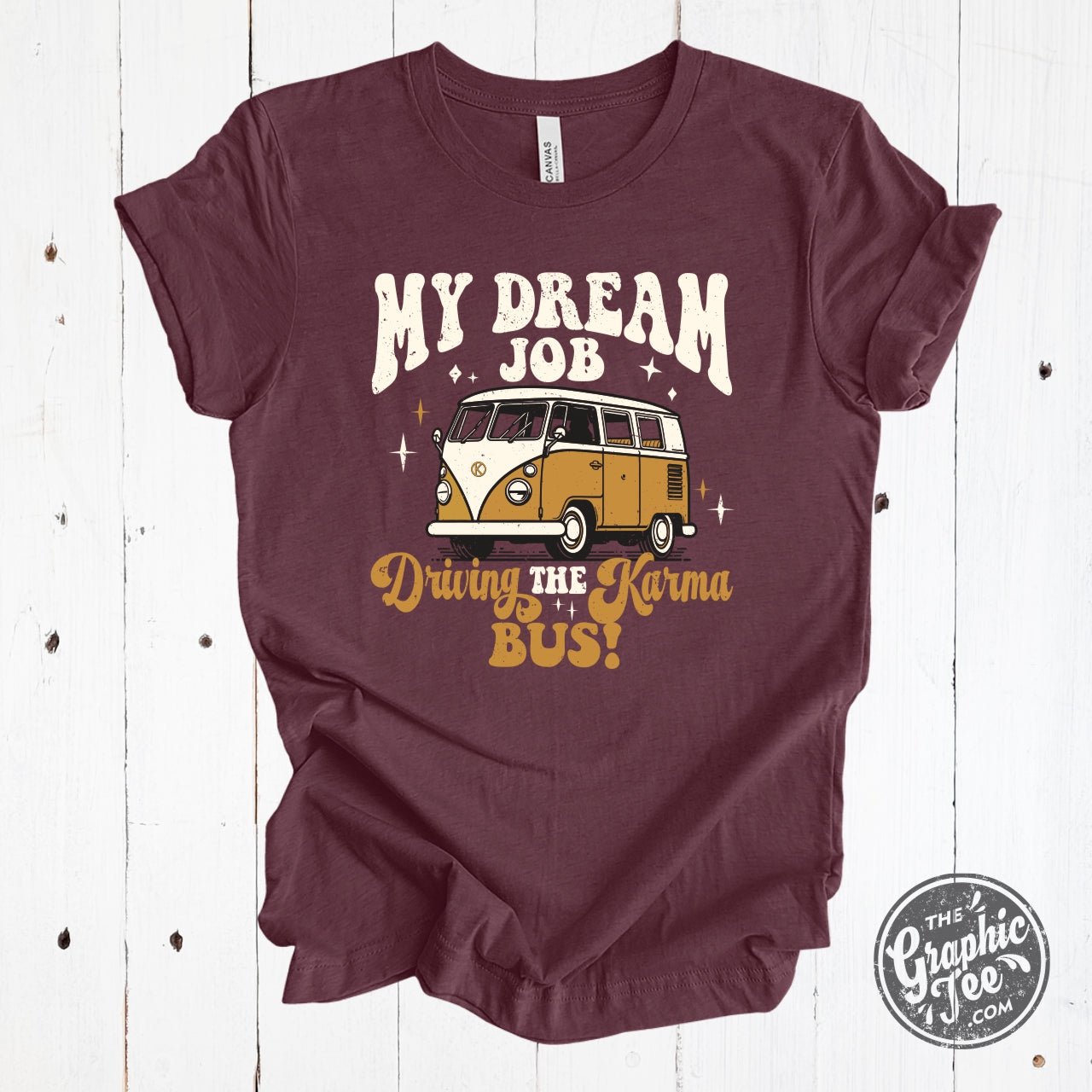 My Dream Job...Driving The Karma Bus Heather Maroon Crewneck Short Sleeve Tee