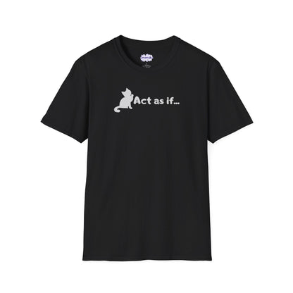 Act As If Unisex Softstyle T-Shirt