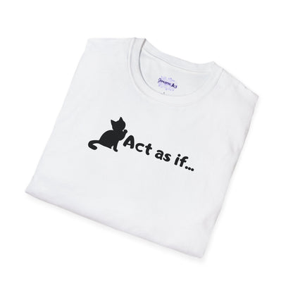 Act As If Unisex Softstyle T-Shirt
