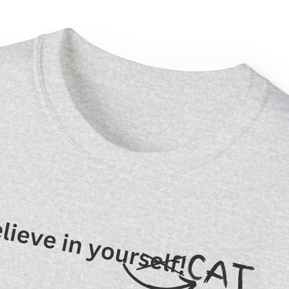 Believe In Your Cat Unisex Ultra Cotton Tee