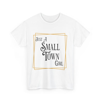 "Just a Small Town Girl" Cotton Tee - Aaria Tees