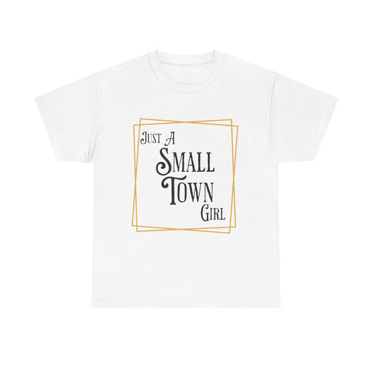 "Just a Small Town Girl" Cotton Tee