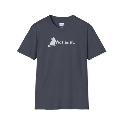 Act As If Unisex Softstyle T-Shirt