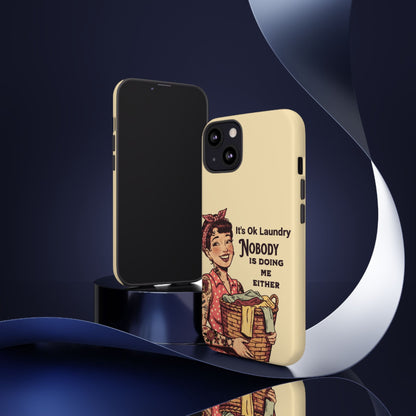 Laundry Humor Tough Phone Case - "Nobody Is Doing Me Either"