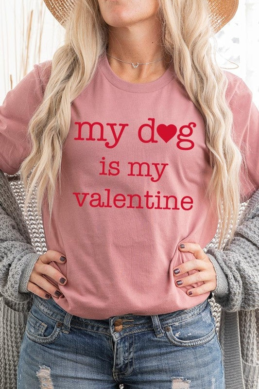 My dog Is My Valentine Graphic Tee