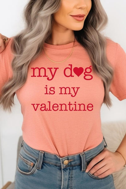 My dog Is My Valentine Graphic Tee