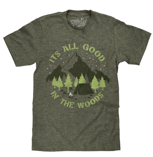 It's All Good in the Woods T-Shirt - Green