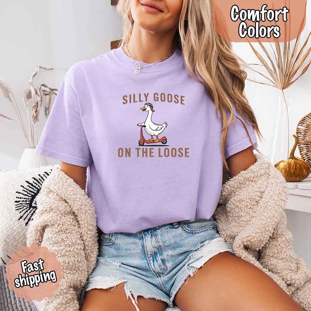 Silly Goose On The Loose Comfort Colors Tee – Funny Gift Shirt