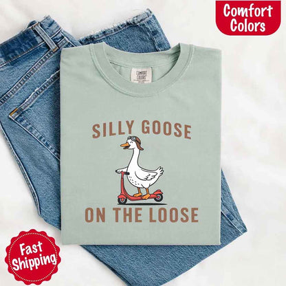 Silly Goose On The Loose Comfort Colors Tee – Funny Gift Shirt