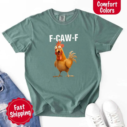 Funny F-Caw-F Rooster Comfort Colors T-shirt