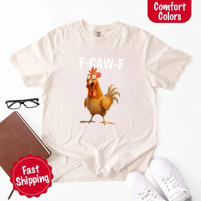 Funny F-Caw-F Rooster Comfort Colors T-shirt