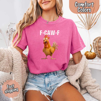 Funny F-Caw-F Rooster Comfort Colors T-shirt
