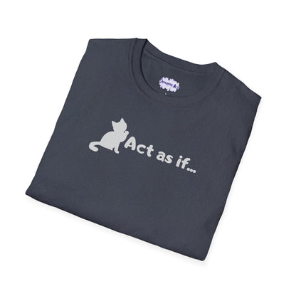 Act As If Unisex Softstyle T-Shirt