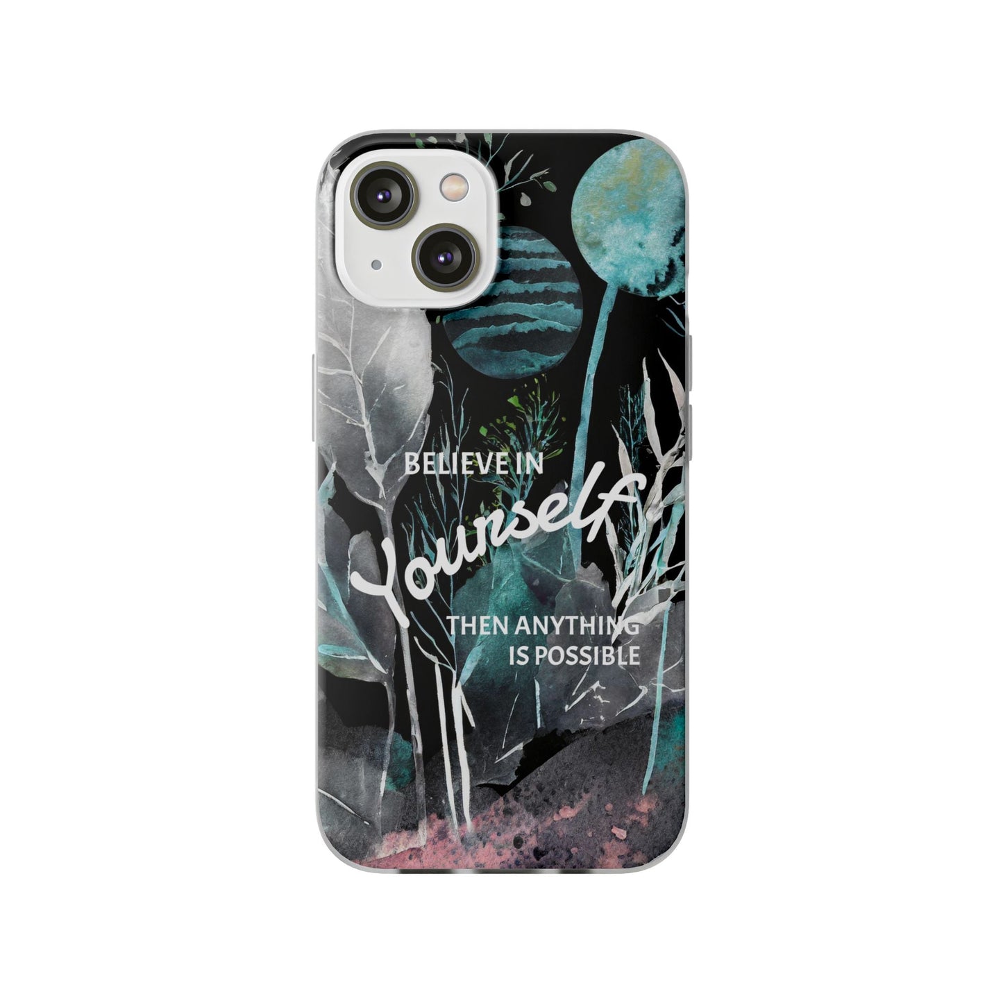 Believe in Yourself Flexi Phone Case