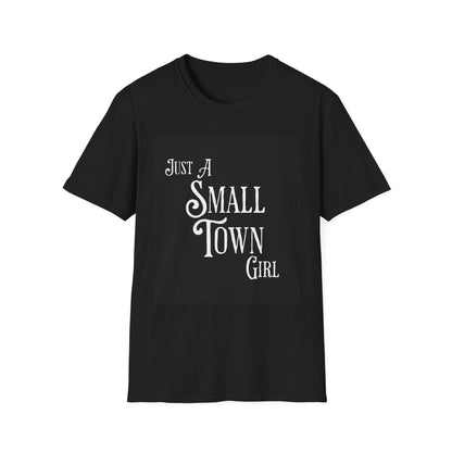 "Just a Small Town Girl" T-Shirt