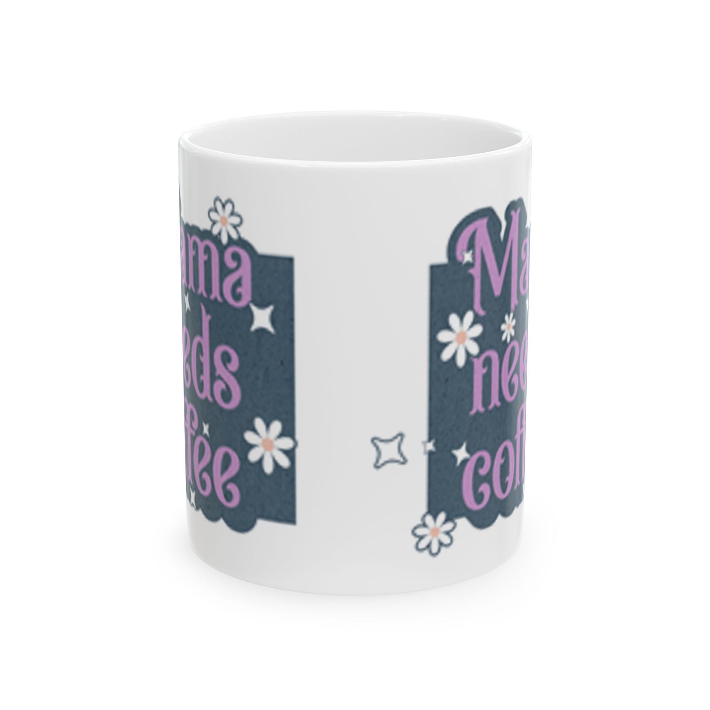 Mama Needs Coffee Ceramic Mug, 11oz - Gift for Moms, Coffee Lovers, Mother's Day, Birthday Present, Funny Quote Mug