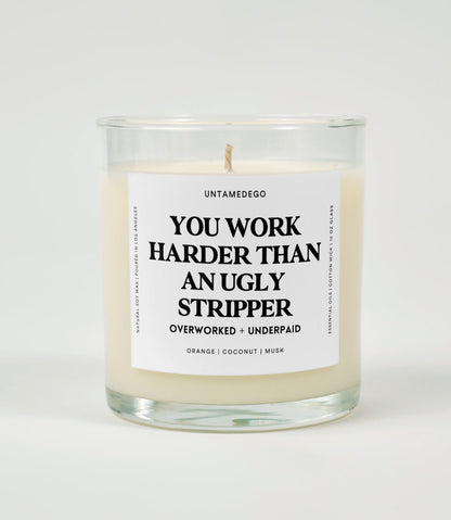 You Work Harder Than an Ugly Stripper | Funny Candle