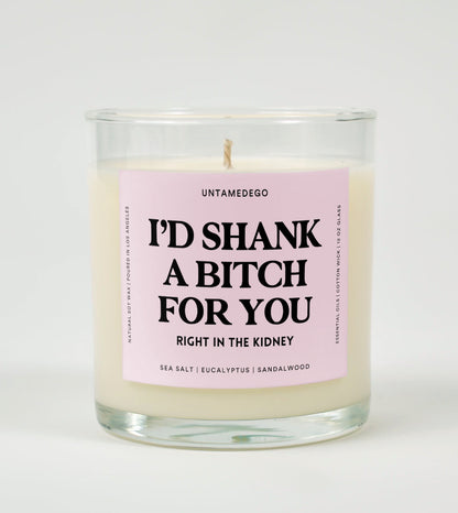I'd Shank A Bitch For You Right In The Kidney Glass Candle