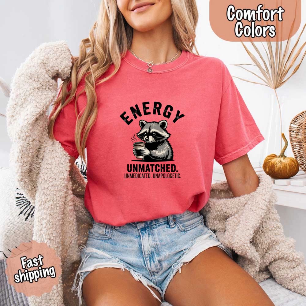 Comfort Colors Energy Unmatched Raccoon Coffee Funny T-Shirt