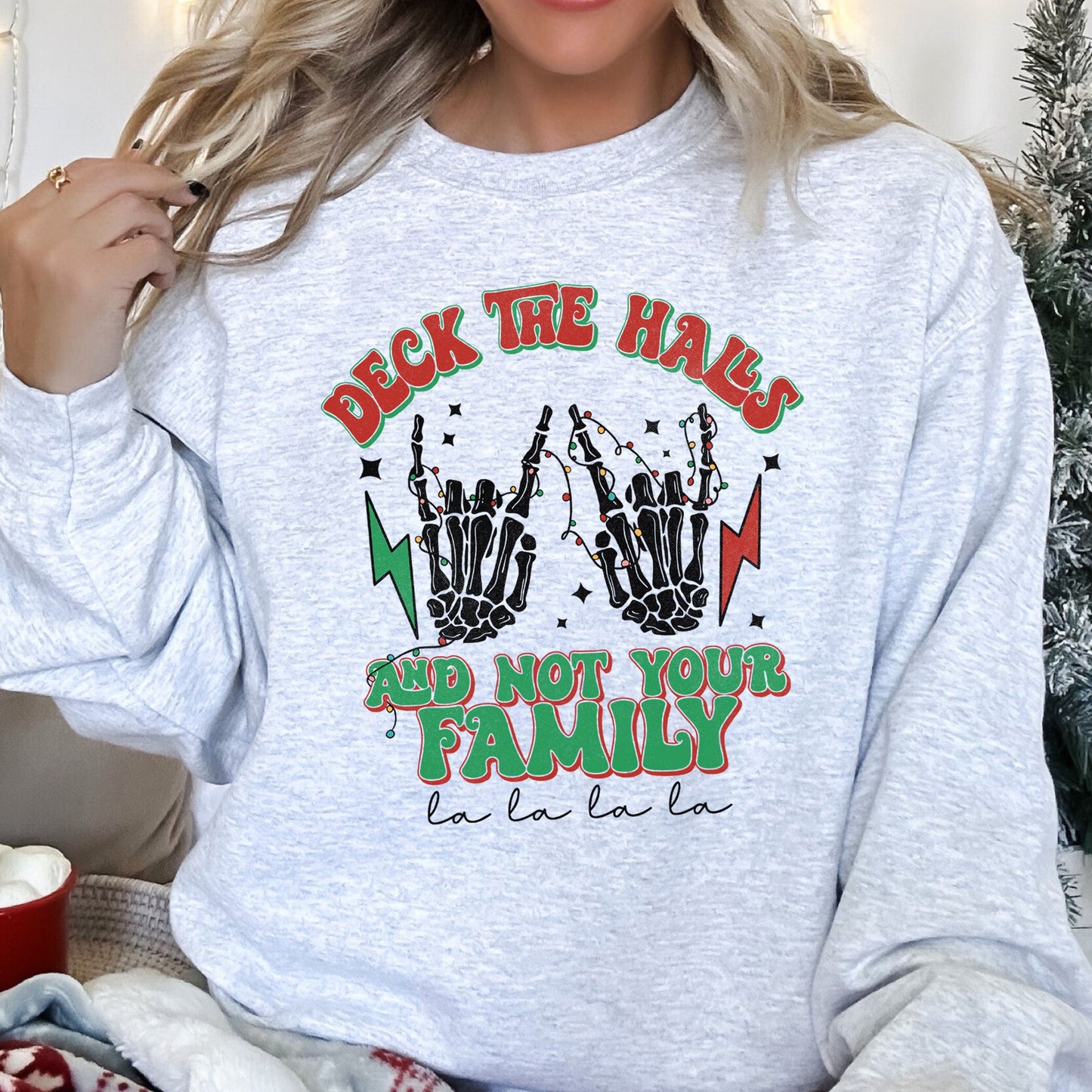 Deck The Halls And Not Your Family Christmas Sweatshirt