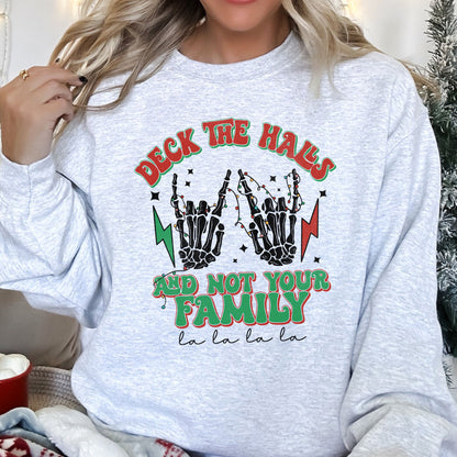 Deck The Halls And Not Your Family Christmas Sweatshirt